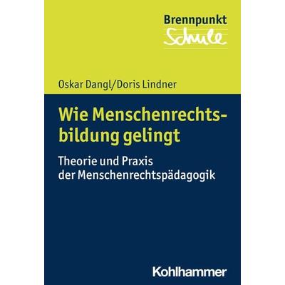 Wie Menschenrechtsbildung gelingt, Taschenbuch von Oskar Dangl,Doris Lindner, Kohlhammer, 978-3-17-036929-0