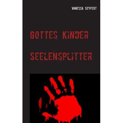 Gottes Kinder, Taschenbuch von Vanessa Seyfert, BoD – Books on Demand, 978-3-7386-3990-2