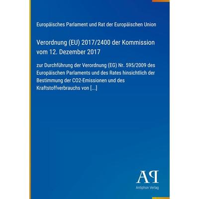 Verordnung (EU) 2017/2400 der Kommission vom 12. Dezember 2017, Gebundene Ausgabe von Europäisches Parlament und Rat der Europäischen Union, Antiphon