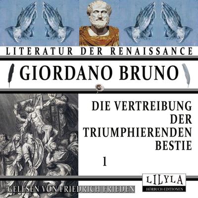 Die Vertreibung der triumphierenden Bestie 1 - Giordano Bruno, Audio, 9783988525444
