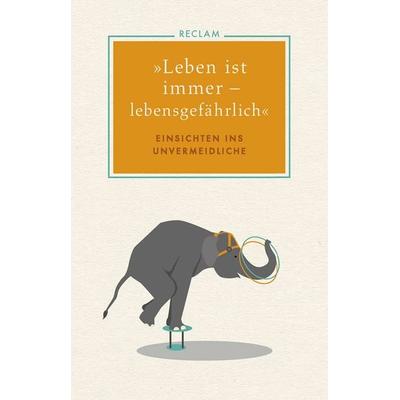 »Leben ist immer – lebensgefährlich«, Gebundene Ausgabe von , Reclam, Philipp, 978-3-15-011191-8