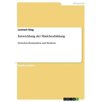 Entwicklung der Mädchenbildung, Taschenbuch von Lennart Sieg, GRIN, 978-3-656-63408-9