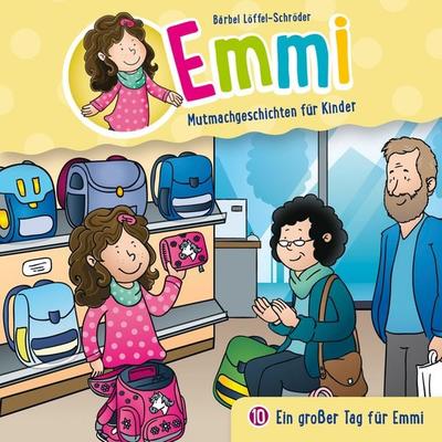 10: Ein großer Tag für Emmi - Emmi-Mutmachgeschichten für Kinder,Bärbel Löffel-Schröder, Audio, 4029856706108