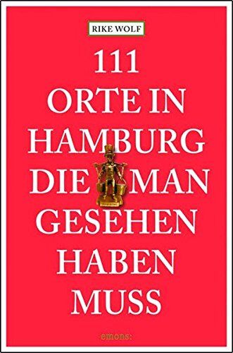 Rike Wolf - 111 Orte in Hamburg die man gesehen haben muss - Preis vom 12.10.2026 11:37:12 h