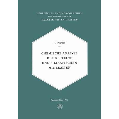 Chemische Analyse der Gesteine und Silikatischen Mineralien, Taschenbuch von J. Jaeger, Springer Basel, 978-3-0348-5887-8
