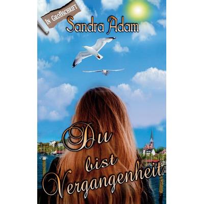 Du bist Vergangenheit, Taschenbuch von Sandra Adam, BoD – Books on Demand, 978-3-7526-9152-8