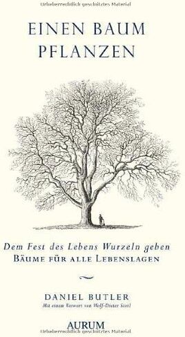 Daniel Butler - Einen Baum pflanzen: Dem Fest des Lebens Wurzeln geben - Bäume für alle Lebenslagen - Preis vom 30.09.2026 22:30:23 h
