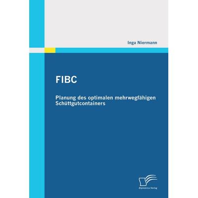 FIBC: Planung des optimalen mehrwegfähigen Schüttgutcontainers, Taschenbuch von Inga Niermann, Diplomica Verlag GmbH, 978-3-8428-6346-0