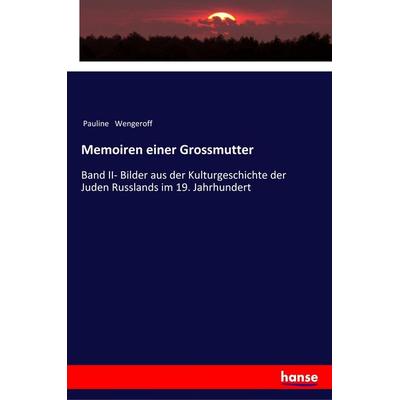 Memoiren einer Grossmutter, Taschenbuch von Pauline Wengeroff, Hansebooks, 978-3-337-36272-0