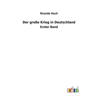 Der große Krieg in Deutschland, Taschenbuch von Ricarda Octavia Huch, BoD - Books on Demand, 978-3-7524-7108-3