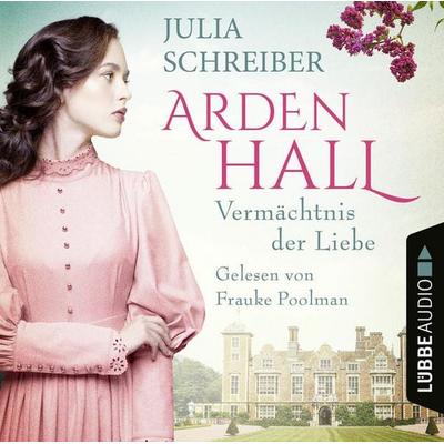Vermächtnis der Liebe - Arden-Hall-Saga, Teil 1 - Julia Schreiber, Audio, 9783838798677