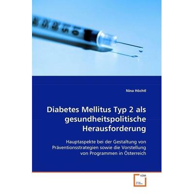 Höchtl Nina: Diabetes Mellitus Typ 2 als Gesundheitspolitisc, Taschenbuch von Höchtl Nina, VDM, 978-3-639-09969-0