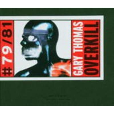Thomas, G: Gary Thomas:Overkill - Gary Thomas, CD