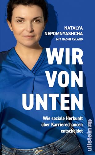 Natalya Nepomnyashcha - Wir von unten: Wie soziale Herkunft über Karrierechancen entscheidet Diskriminierung von sozialen Aufsteiger:innen – und wie wir sie stoppen können ... leben wollen: herausgegeben von Silvie Horch) - Preis vom 02.10.2026 23:42:20 h