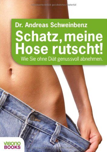 Dr. Andreas Schweinbenz - Schatz, meine Hose rutscht! Wie Sie ohne Diät genussvoll abnehmen. - Preis vom 19.10.2026 19:33:35 h