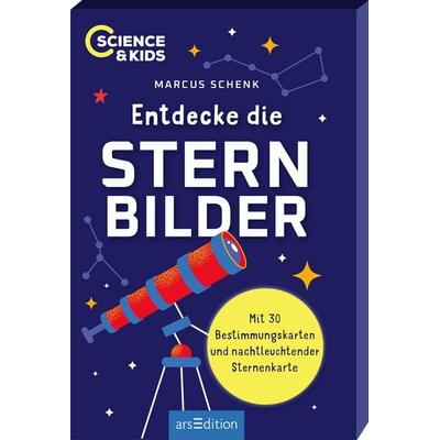 Science & Kids – Entdecke die Sternbilder, Gebundene Ausgabe von Marcus Schenk, arsedition, 978-3-8458-7023-6