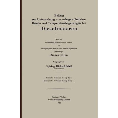 Beitrag zur Untersuchung von außergewöhnlichen Druck- und Temperatursteigerungen bei Dieselmotoren, Taschenbuch von Richard Colell, Springer Berlin,