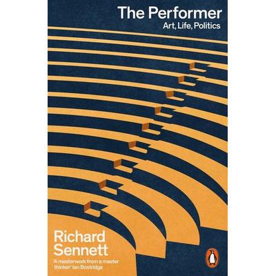 The Performer, Taschenbuch von Richard Sennett, Penguin Books Ltd, 978-1-80206-279-3