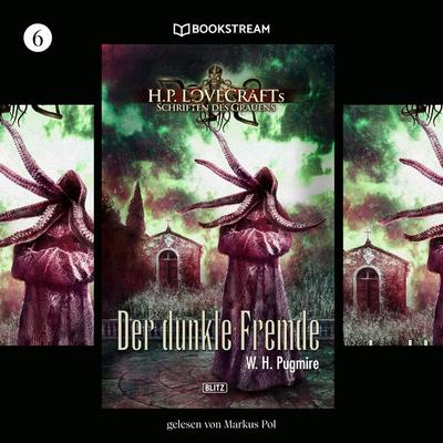 H. P. Lovecrafts Schriften des Grauens, Folge 6: Der dunkle Fremde - Howard Ph. Lovecraft,W. H. Pugmire, Audio, 9783990868409