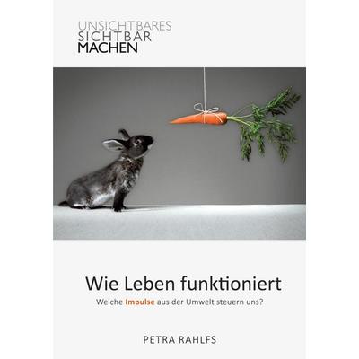 Wie Leben funktioniert, Taschenbuch von Petra Rahlfs, BoD – Books on Demand, 978-3-7347-2020-8