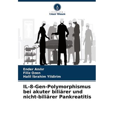 IL-8-Gen-Polymorphismus bei akuter biliärer und nicht-biliärer Pankreatitis, Taschenbuch von Ender An¿l¿r,Filiz Ozen,Halil ¿brahim Yildirim, Verlag