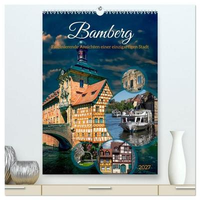 Bamberg - Faszinierende Ansichten einer einzigartigen Stadt (hochwertiger Premium Wandkalender 2027 DIN A2 hoch), Kunstdruck in Hochglanz