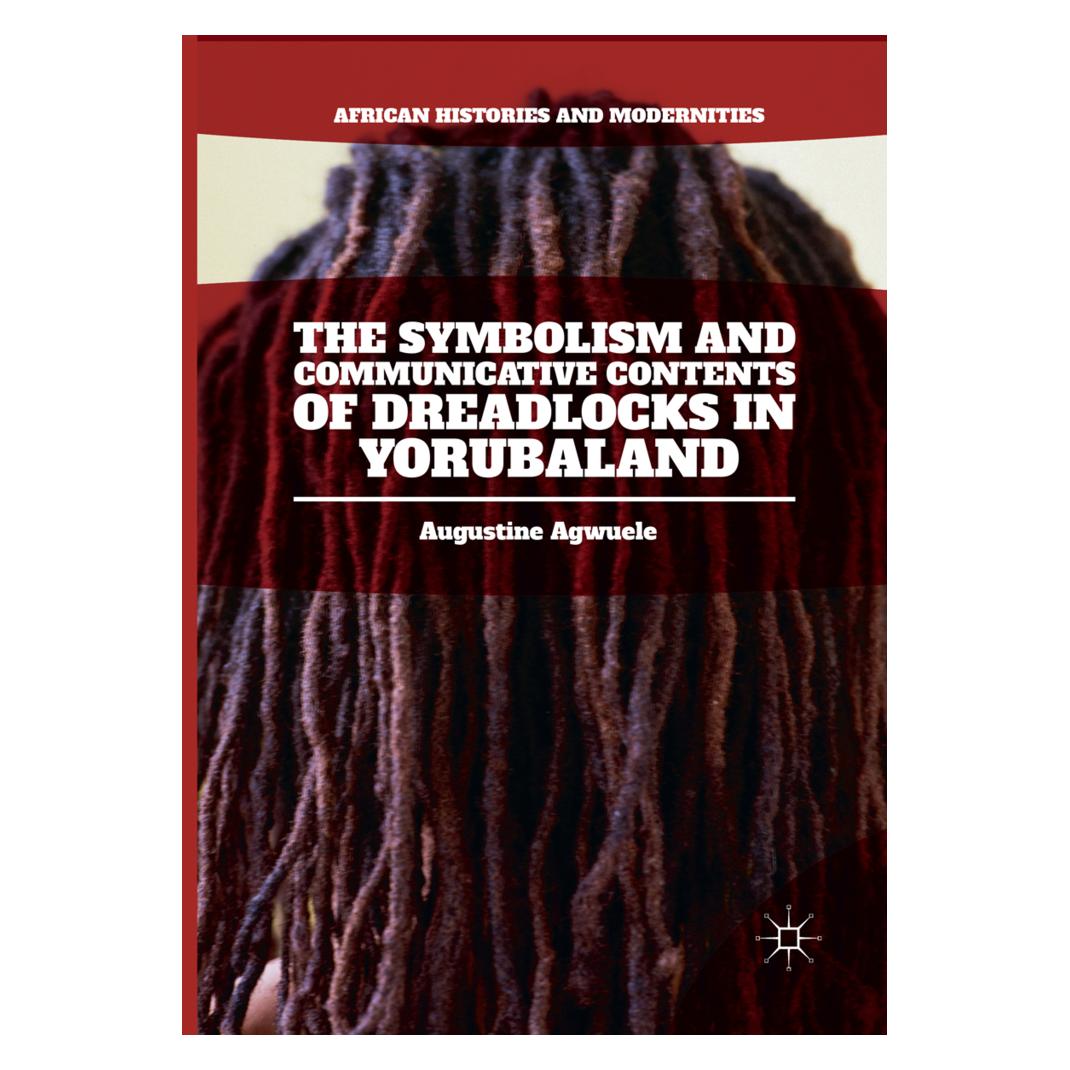 Springer The Symbolism and Communicative Contents of Dreadlocks in Yorubaland (Englisch, Augustine Agwuele) (55998463)