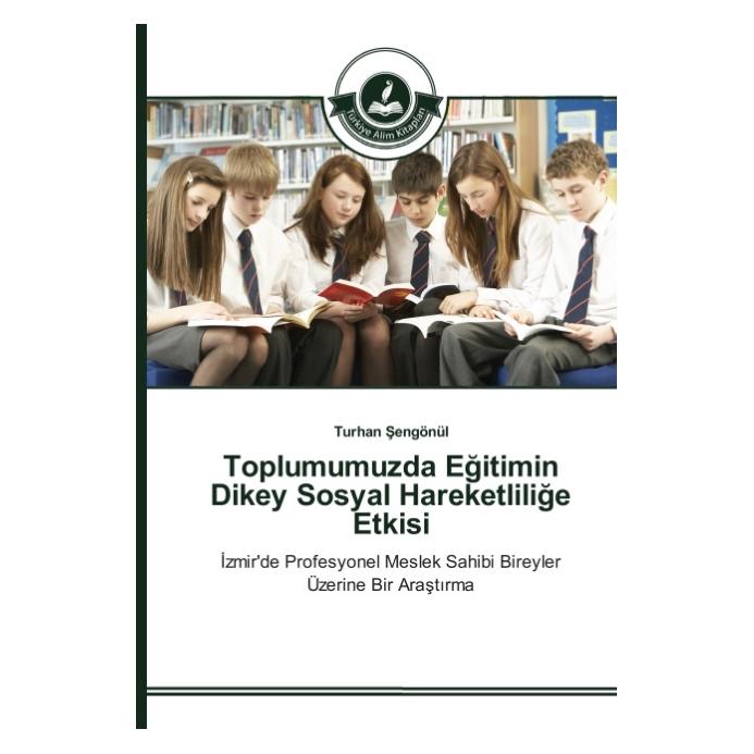 Türkiye Alim Kitaplar Toplumumuzda Egitimin Dikey Sosyal Hareketlilige Etkisi (Türkisch, Softcover, Turhan Sengönül) (55599171)