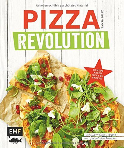Tanja Dusy - Pizza Revolution: 50 neue Arten Pizza zu backen: Inklusive Low-Carb-, Veggie- und glutenfreien Rezepten - Preis vom 11.10.2026 15:43:13 h