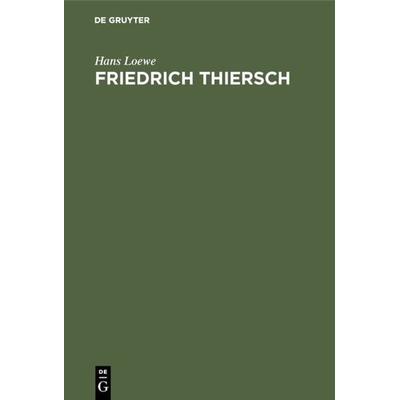 Friedrich Thiersch, Gebundene Ausgabe von Hans Loewe, De Gruyter Oldenbourg, 978-3-486-75015-7