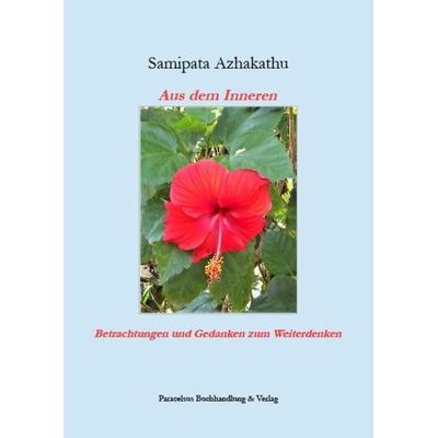 Aus dem Inneren, Taschenbuch von Samipata Azhakathu, Paracelsus, 978-3-902776-25-9