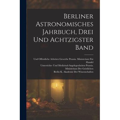 Berliner Astronomisches Jahrbuch, Drei und achtzigster Band, Taschenbuch von Berlin Astronomisches Rechen-Institut,Berlin Sternwarte, Legare Street