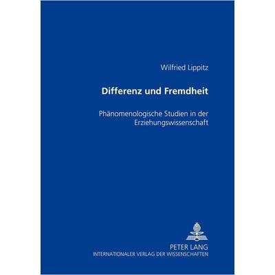 Differenz und Fremdheit, Taschenbuch von Wilfried Lippitz, Peter Lang GmbH, Internationaler Verlag der Wissenschaften, 978-3-631-50629-5