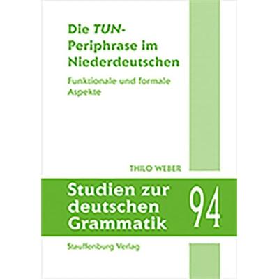 Die TUN-Periphrase im Niederdeutschen, Taschenbuch von Thilo Weber, Stauffenburg, 978-3-95809-545-8