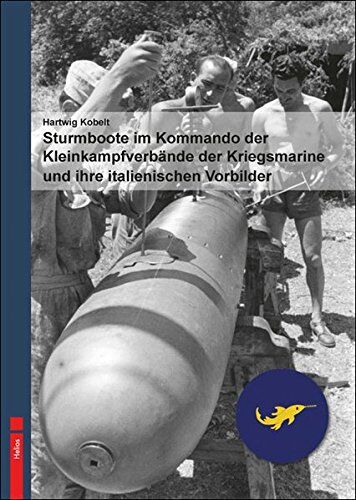 Hartwig Kobelt - Sturmboote im Kommando derKleinkampfverbände der Kriegsmarine und ihre italienischen Vorbilder - Preis vom 17.10.2026 19:25:27 h