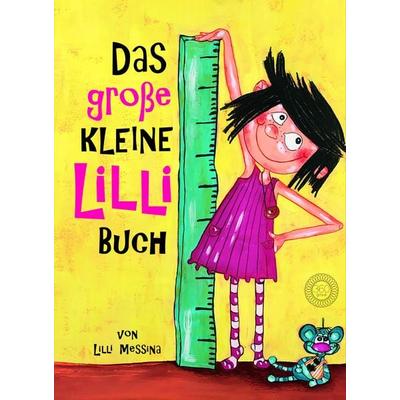 Das große Kleine Lilli-Buch, Gebundene Ausgabe von Lilli Messina, 360 Grad Verlag und Medien, 978-3-96185-545-2