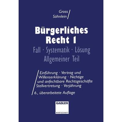 Bürgerliches Recht I, Taschenbuch von Willi Gross,Walter Söhnlein, Betriebswirtschaftlicher Verlag Gabler, 978-3-409-72722-8