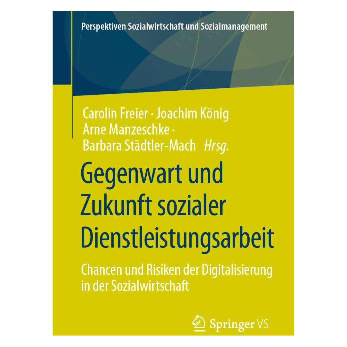 Springer Gegenwart und Zukunft sozialer Dienstleistungsarbeit (Deutsch, Softcover, Arne Manzeschke, Barbara Städtler-Mach, Carolin Freier, Joachim König) (38966015)