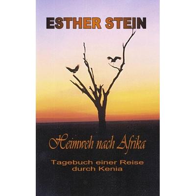 Heimweh nach Afrika, Taschenbuch von Esther Stein, BoD – Books on Demand, 978-3-8311-4498-3