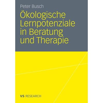 Ökologische Lernpotenziale in Beratung und Therapie, Taschenbuch von Peter Busch, VS Verlag für Sozialwissenschaften, 978-3-531-17949-0