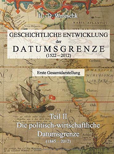 Woreschk, H. D. - Geschichtliche Entwicklung der Datumsgrenze: Teil II - Die Politisch-Wirtschaftliche Datumsgrenze - Preis vom 09.10.2026 07:28:09 h