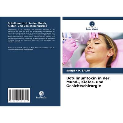 Botulinumtoxin in der Mund-, Kiefer- und Gesichtschirurgie, Taschenbuch von Sanjith P. Salim, Verlag Unser Wissen, 978-620-8-56164-2