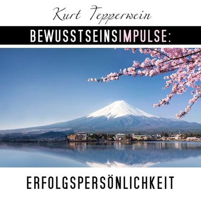 Bewusstseinsimpulse: Erfolgspersönlichkeit - Kurt Tepperwein, Audio, 4250701997840
