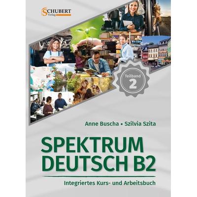 Spektrum Deutsch B2: Teilband 2, Taschenbuch von Anne Buscha,Szilvia Szita, Schubert Leipzig, 978-3-96915-001-6