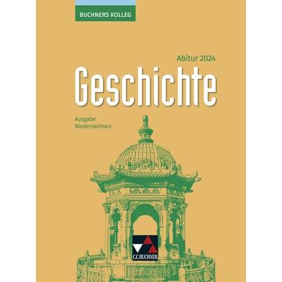 Buchners Kolleg Geschichte NI Abitur 2024, Gebundene Ausgabe von Heike Krause-Leipoldt,Thomas Ahbe,Friedrich Anders,Boris Barth,Stefanie Witt,