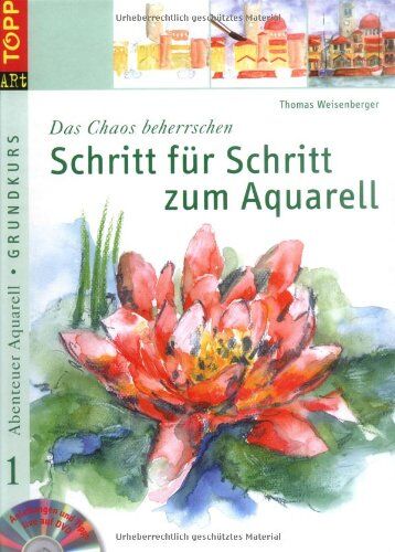 Thomas Weisenberger - Abenteuer Aquarell 1. Grundkurs. Schritt für Schritt zum Aquarell: Das Chaos beherrschen - Preis vom 12.10.2026 11:37:12 h