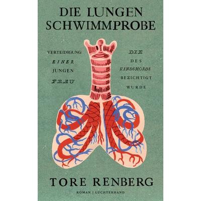 Die Lungenschwimmprobe, Gebundene Ausgabe von Tore Renberg, Luchterhand