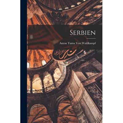 Serbien, Taschenbuch von Anton Tuma Waldkampf, Legare Street Press, 978-1-01-908632-2