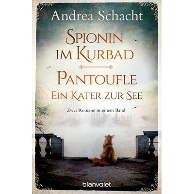 Spionin im Kurbad - Pantoufle. Ein Kater zur See, Taschenbuch von Andrea Schacht, Blanvalet, 978-3-7341-0459-6