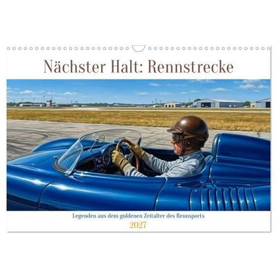 Nächster Halt: Rennstrecke (Wandkalender 2027 DIN A3 quer), CALVENDO Monatskalender